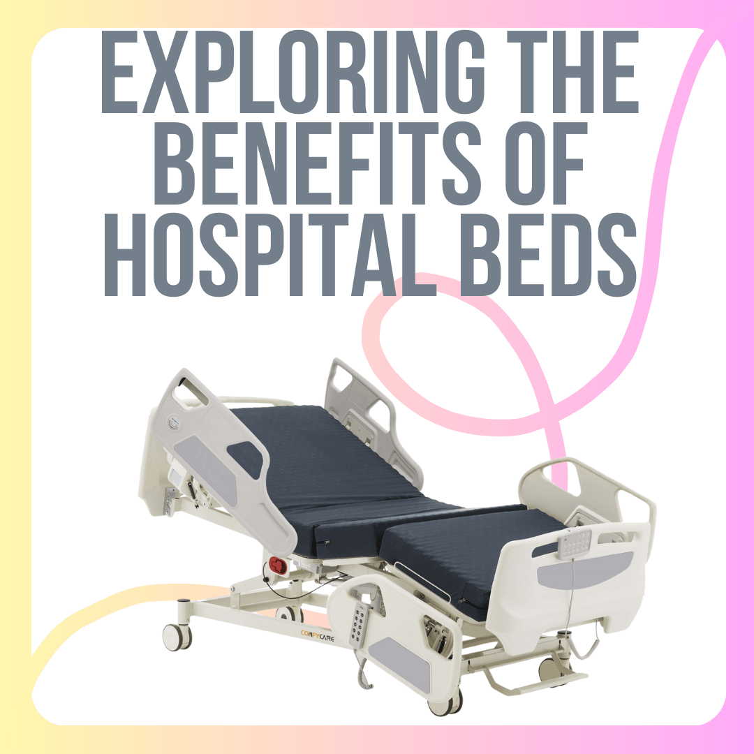 Unlocking Comfort and Efficiency: Exploring the Benefits of Hospital Beds - LuxeMED