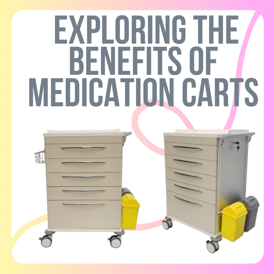 Streamlining Healthcare: Exploring the Benefits of Medication Carts