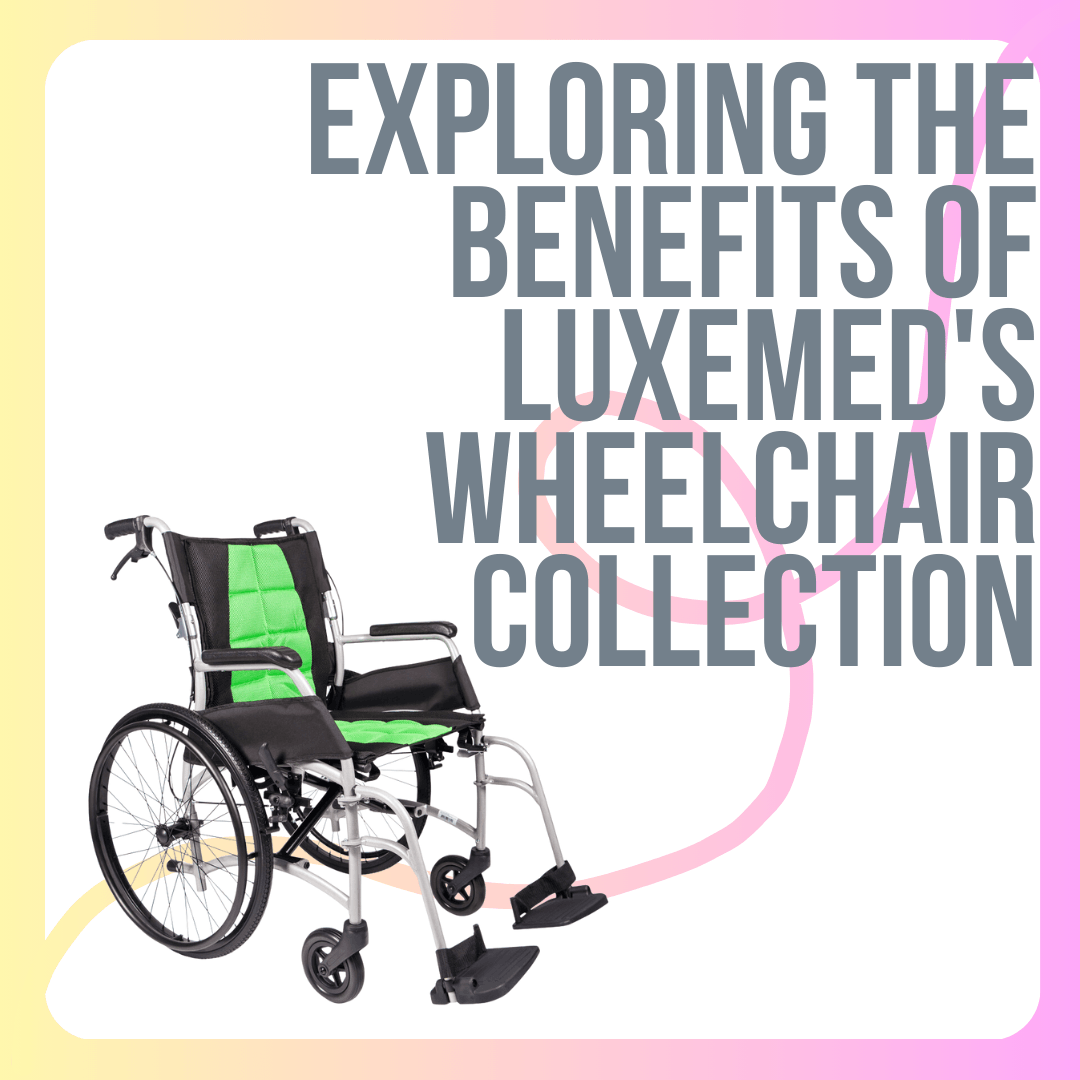 Enhancing Mobility and Comfort: Exploring the Benefits of LuxeMED's Wheelchair Collection - LuxeMED